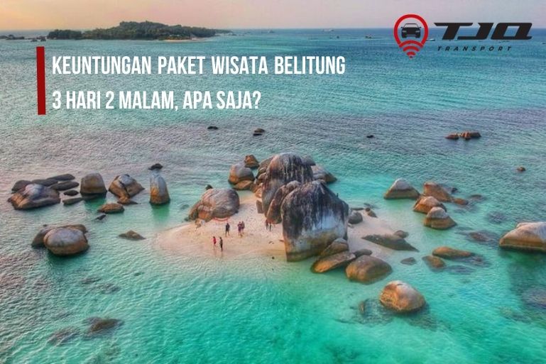 paket wisata belitung 3 hari 2 malam