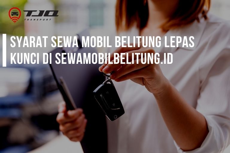 Sewa Mobil Belitung Lepas Kunci